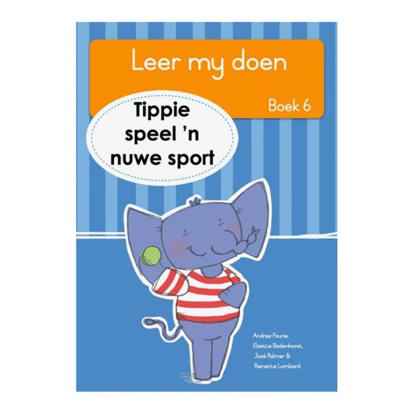 Boek - Leer my doen Boek 6 - Tippie speel 'n nuwe sport