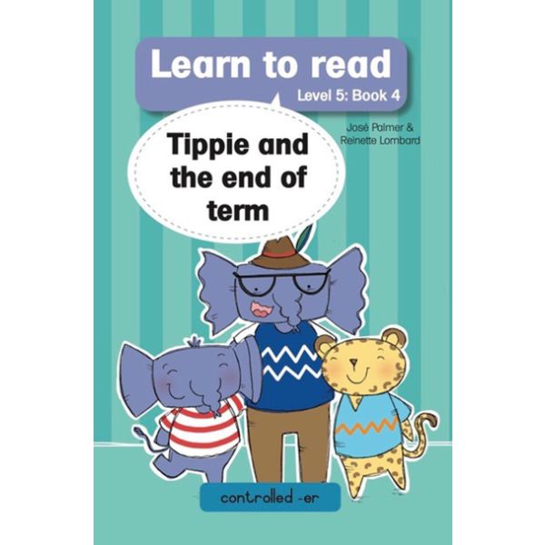 Tippie - Learn to read Level 5 Book 4 Tippie and the end of term
