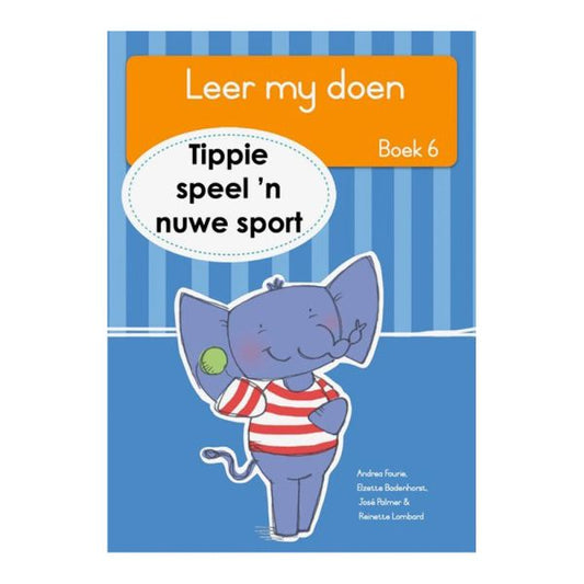 Boek - Leer my doen Boek 6 - Tippie speel 'n nuwe sport