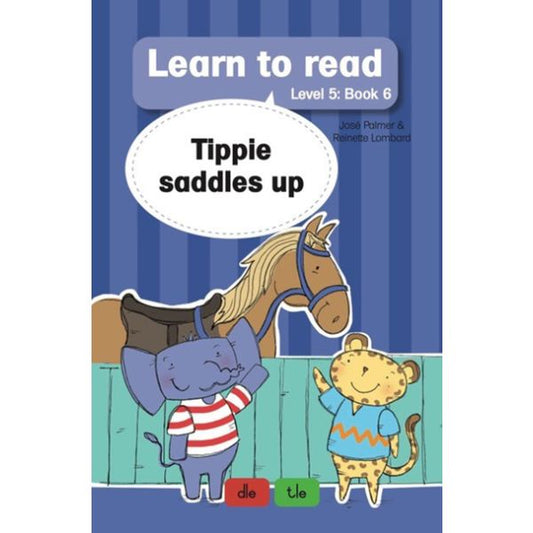 Tippie - Learn to read Level 5 Book 6 Tippie saddles up