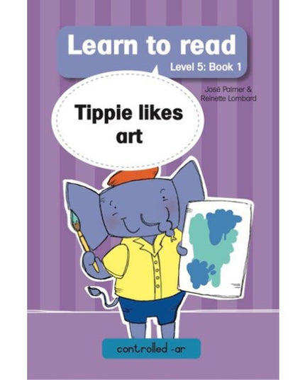 Tippie - Learn to read Level 5 Book 1 Tippie likes art