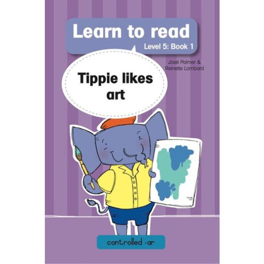 Tippie - Learn to read Level 5 Book 1 Tippie likes art