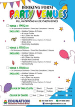 The PDF form can be downloaded on this link: <a href="https://cdn.shopify.com/s/files/1/0087/8723/0835/files/Edunation_-_Party_-_Venues_-_Form_-_2026.pdf?v=1774253445" title="https://cdn.shopify.com/s/files/1/0087/8723/0835/files/Edunation_-_Party_-_Venues_-_Form_-_2026.pdf?v=1774253445">Party Venue Form</a>