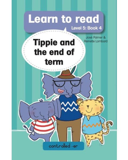 Tippie - Learn to read Level 5 Book 4 Tippie and the end of term