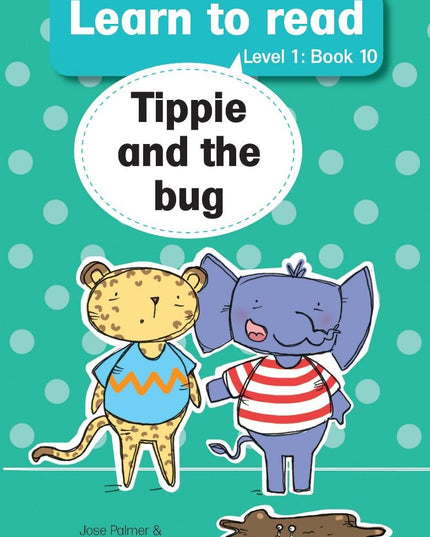 Tippie - Learn to read Level 1 Book 10 - Tippie and the bug