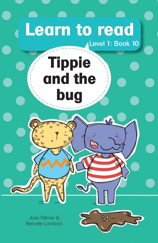 Learn to read with Tippie the Elephant Level 1 Book 10 - Tippie and the bug