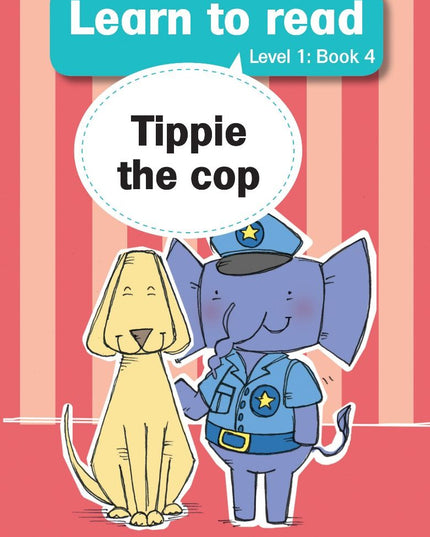 Tippie - Learn to read Level 1 Book 4 - Tippie the cop