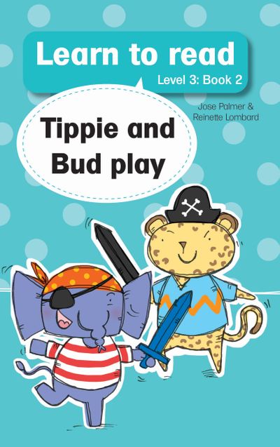 Learn to read with Tippie the Elephant Level 3 Book 2 Tippie and Bud play