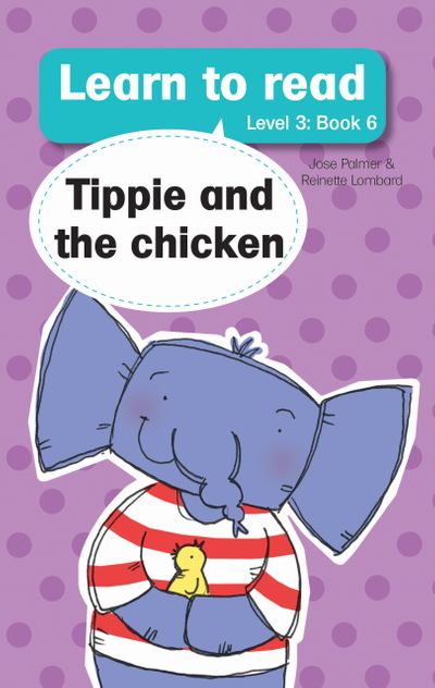 Learn to read with Tippie the Elephant Level 3 Book 6 Tippie and the chicken