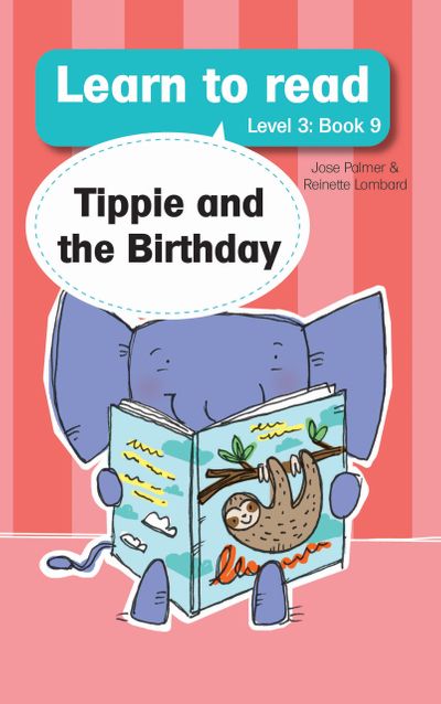 Learn to read with Tippie the Elephant Level 3 Book 9 Tippie and the birthday