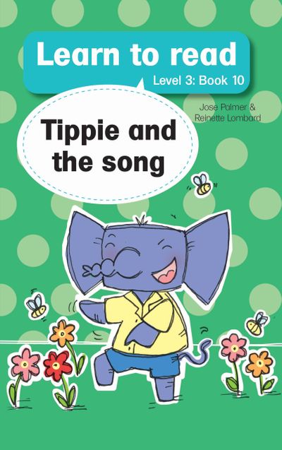 Learn to read with Tippie the Elephant Level 3 Book 10 Tippie and the song