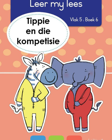 Tippie - Leer my lees Vlak 5 Boek 6 - Tippie en die kompetisie