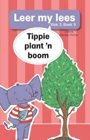 Boek - Leer my lees Vlak 3 Boek 9 - Tippie plant 'n boom - Edunation South Africa