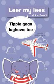 Tippie - Leer my lees Vlak 4 Boek 4 - Tippie gaan lughawe toe